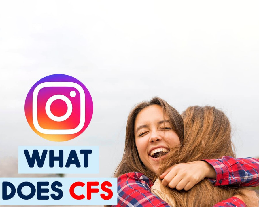 What Does Cfs Mean On Instagram