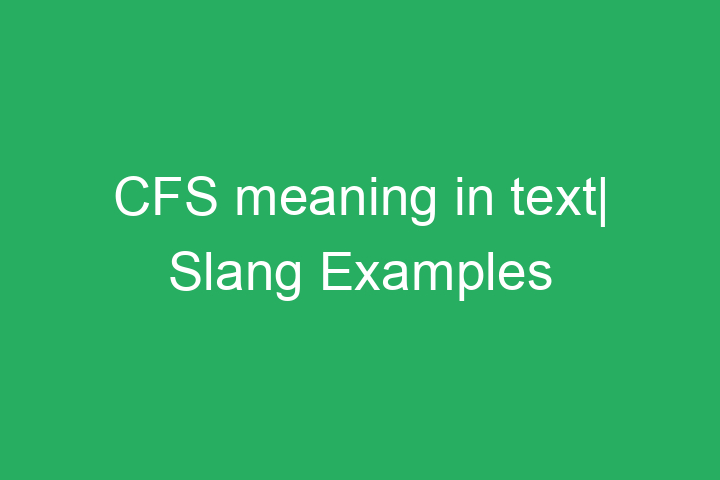 Cfs Meaning In Text