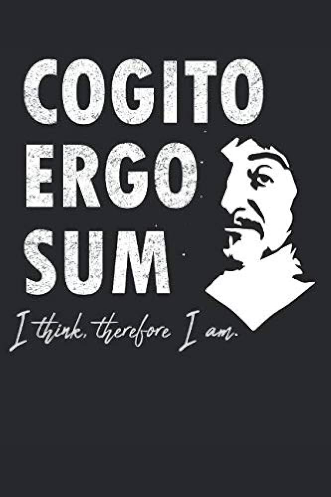 Cogito Ergo Sum