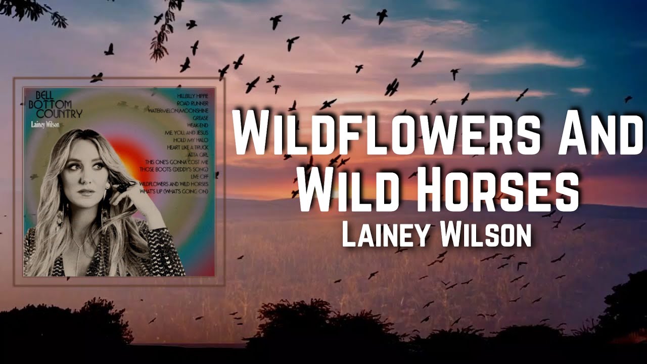 Lainey Wilson’s Wildflowers and Wild Horses Lyrics